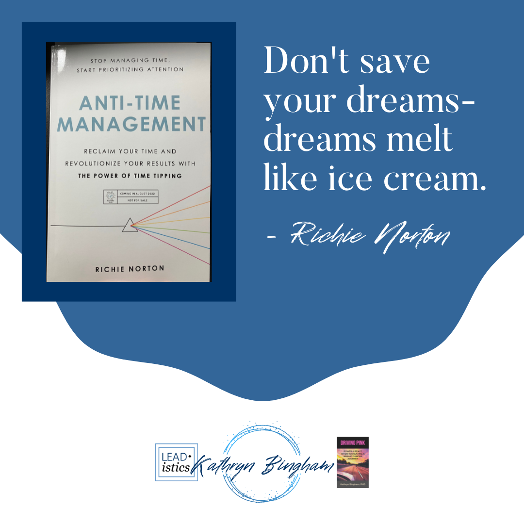 Don't save your dreams--dreams melt like ice cream.