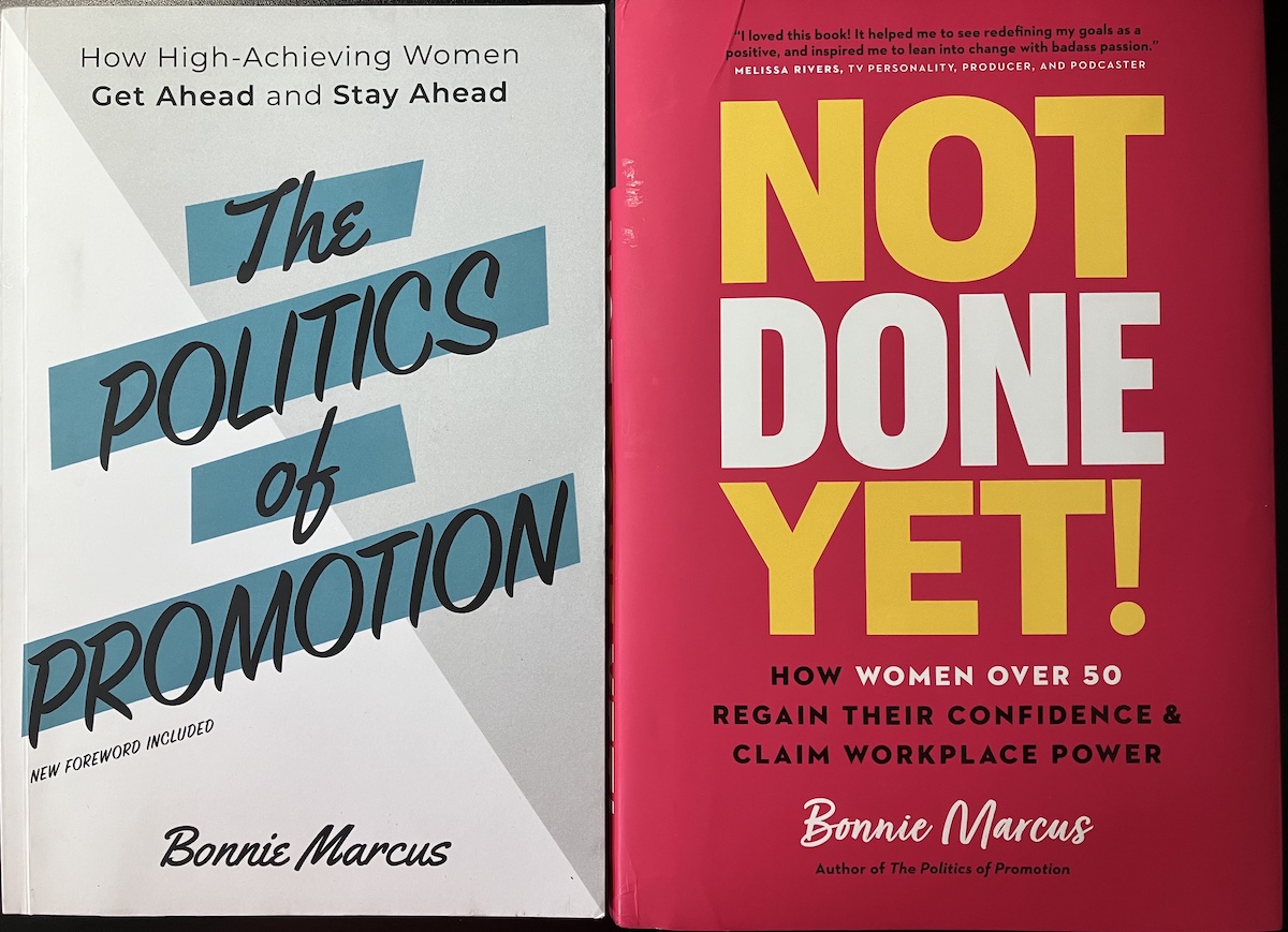 The Politics of Promotion and Not Done Yet by Bonnie Marcus