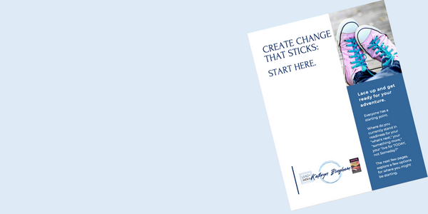 Handout image: Create Change That Sticks. Start Here.